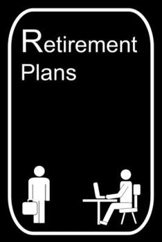 Retirement Plans: 110-Page Blank Lined Journal Office Work Coworker Manager Gag Gift Idea