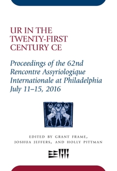 Hardcover Ur in the Twenty-First Century CE: Proceedings of the 62nd Rencontre Assyriologique Internationale at Philadelphia, July 11-15, 2016 Book