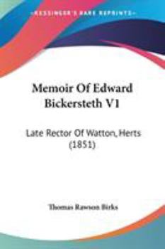 Paperback Memoir Of Edward Bickersteth V1: Late Rector Of Watton, Herts (1851) Book