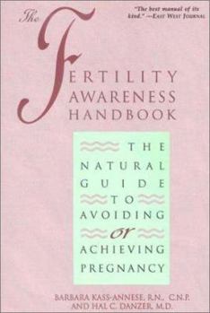 Paperback The Fertility Awareness Handbook: The Natural Guide to Avoiding or Achieving Pregnancy Book