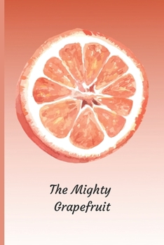 The Mighty Grapefruit: Blank Journal with Lined Pages