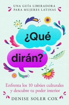 Paperback ¿Qué Dirán?/What Will They Say?: Enfrenta Los 10 Tabúes Culturales Y Descubre Tu Poder Interior [Spanish] Book
