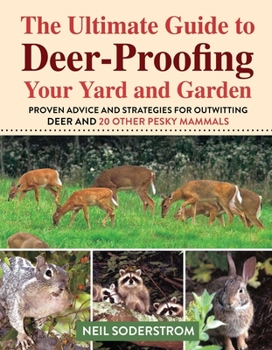 Paperback Ultimate Guide to Deer-Proofing Your Yard and Garden: Proven Advice and Strategies for Outwitting Deer and 20 Other Pesky Mammals Book