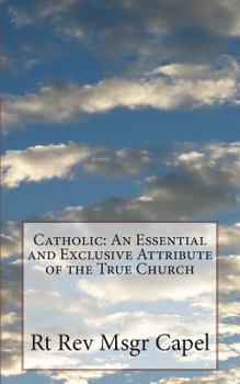 Paperback Catholic: An Essential and Exclusive Attribute of the True Church Book