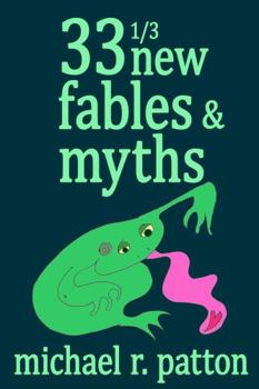 Paperback 33 1/3 New Fables & Myths: for grown-ups or kids who want to know what grown-ups are reading Book