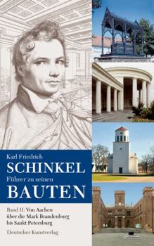 Paperback Karl Friedrich Schinkel. Führer Zu Seinen Bauten: Band 2: Von Aachen Über Die Mark Brandenburg Bis Sankt Petersburg [German] Book