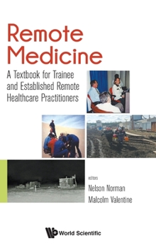 Hardcover Remote Medicine: A Textbook for Trainee and Established Remote Healthcare Practitioners Book