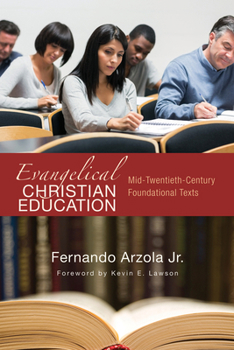 Hardcover Evangelical Christian Education: Mid-Twentieth-Century Foundational Texts Book