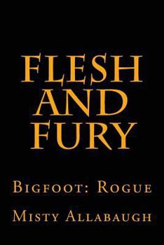 Paperback Flesh and Fury: Bigfoot: Rogue Book