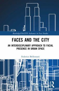 Hardcover Faces and the City: An Interdisciplinary Approach to Facial Presence in Urban Space Book