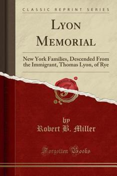 Paperback Lyon Memorial: New York Families, Descended from the Immigrant, Thomas Lyon, of Rye (Classic Reprint) Book