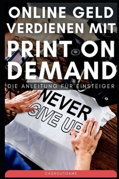 Paperback Online Geld verdienen mit Print on Demand: Die Anleitung für Einsteiger [German] Book