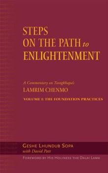 Hardcover Steps on the Path to Enlightenment, Volume 1: A Commentary on the Lamrim Chenmo; Volume I: The Foundation Practices Book