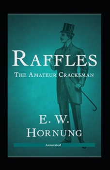 The Amateur Cracksman (Annotated): Fiction, Mystery & Detective