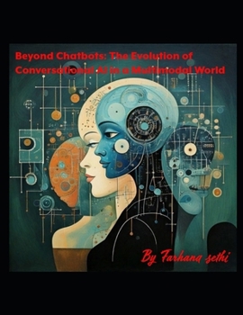 Paperback Beyond Chatbots: The Evolution of Conversational AI in a Multimodal World Book