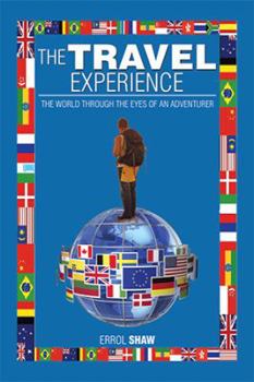 Hardcover The Travel Experience: The World Through the Eyes of an Adventurer Book