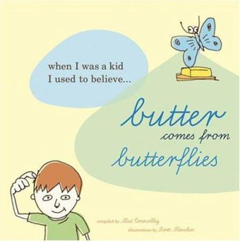 Paperback Butter Comes from Butterflies: When I Was a Kid, I Used to Believe Book