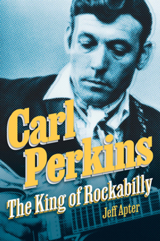 Hardcover Carl Perkins: The King of Rockabilly Book