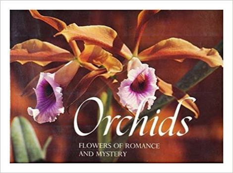 Hardcover ORCHIDS: FLOWERS OF ROMANCE AND MYSTERY Book