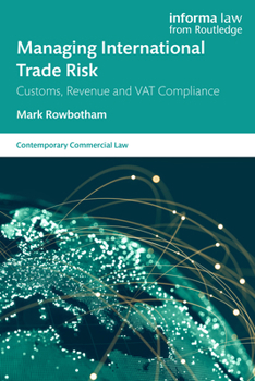 Paperback Managing International Trade Risk: Customs, Revenue and VAT Compliance Book