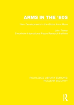 Paperback Arms in the '80s: New Developments in the Global Arms Race Book