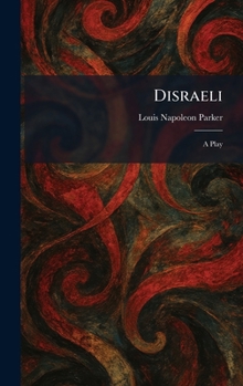 Disraeli: A Play