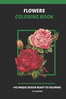 Paperback Flowers Coloring Book: An Adult Flowers Coloring Book with Fun Amazing, Easy, and Relaxing Coloring Pages. Book
