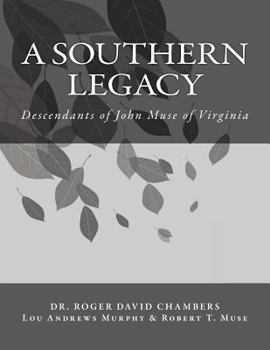 Paperback A Southern Legacy: Descendants of John Muse of Virginia Book