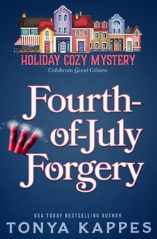Fourth of July Forgery - Book #6 of the Holiday Cozy Mystery