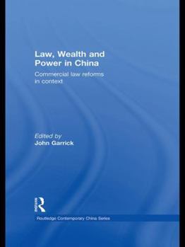 Hardcover Law, Wealth and Power in China: Commercial Law Reforms in Context Book