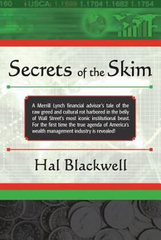 Paperback Secrets of the Skim: A Merrill Lynch financial advisor's tale of the raw greed and cultural rot harbored in the belly of Wall Street's most Book