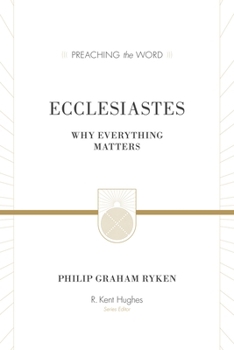 Ecclesiastes (Redesign): Why Everything Matters - Book  of the Preaching the Word