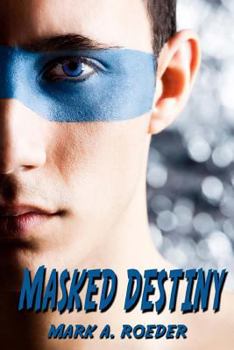 Masked Destiny - Book #19 of the Verona Gay Youth Chronicles