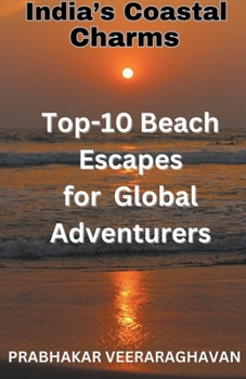 Paperback India's Coastal Charms - Top 10 Beach escapes for Global Adventurers Book