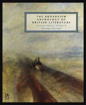 Paperback The Broadview Anthology of British Literature: Concise Volume B - Second Edition: The Age of Romanticism - The Victorian Era - The Twentieth Century a Book