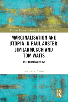 Paperback Marginalisation and Utopia in Paul Auster, Jim Jarmusch and Tom Waits: The Other America Book