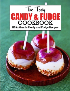Paperback The Tasty Candy And Fudge Cookbook: 110 Authentic Candy and Fudge Recipes Book