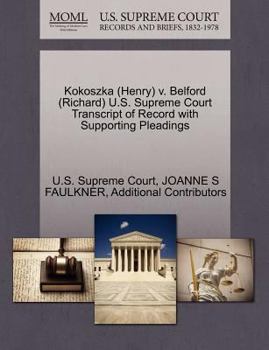 Paperback Kokoszka (Henry) V. Belford (Richard) U.S. Supreme Court Transcript of Record with Supporting Pleadings Book