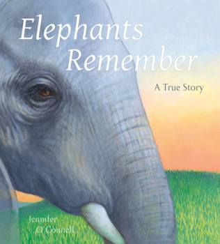 Library Binding Elephants Remember: A True Story Book