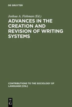 Advances in the Creation and Revision of Writing Systems (Contributions to the sociology of language) - Book #8 of the Contributions to the Sociology of Language [CSL]