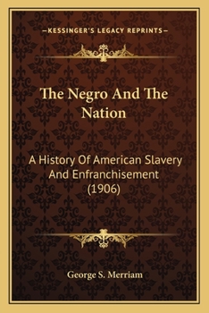 The Negro and the Nation: A History of American Slavery and Enfranchisement