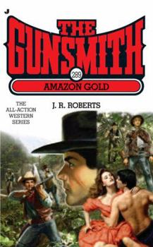 The Gunsmith #289: Amazon Gold - Book #289 of the Gunsmith