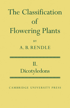 Paperback The Classification of Flowering Plants: Volume 2, Dicotyledons Book