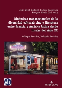 Paperback Dinámicas Transnacionales de la Diversidad Cultural: Cine Y Literatura Entre Francia Y América Latina Desde Finales del Siglo XX: Colloque de Cerisy / [Spanish] Book