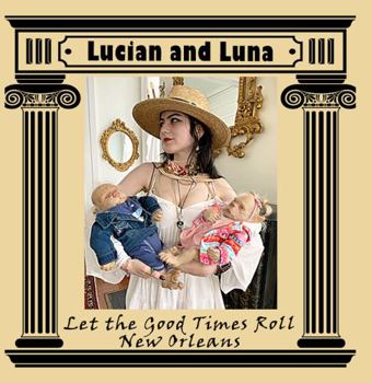 Paperback Lucian and Luna: Let the Good Times Roll in New Orleans Book