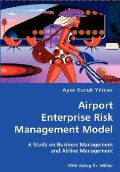 Paperback Airport Enterprise Risk Management Model- A Study on Business Management and Airline Management Book