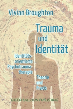 Paperback Trauma und Identität: Identitätsorientierte Psychotraumatherapie Theorie & Praxis [German] Book