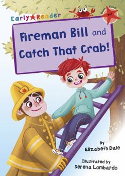 Paperback Fireman Bill and Catch That Crab!: (Red Early Reader) Book