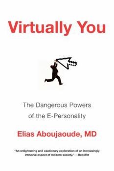 Paperback Virtually You: The Dangerous Powers of the E-Personality Book