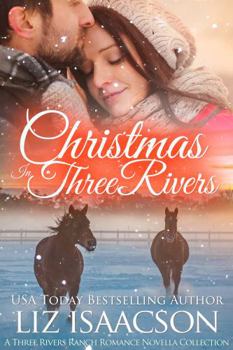 Christmas in Three Rivers - Book #8 of the Three Rivers Ranch Romance